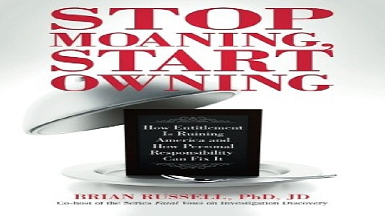 Read Stop Moaning  Start Owning  How Entitlement is Ruining America and How Personal