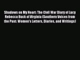 Read Shadows on My Heart: The Civil War Diary of Lucy Rebecca Buck of Virginia (Southern Voices