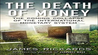 Download The Death of Money  The Coming Collapse of the International Monetary System