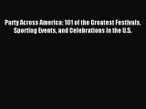 Read Party Across America: 101 of the Greatest Festivals Sporting Events and Celebrations in