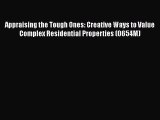 Download Appraising the Tough Ones: Creative Ways to Value Complex Residential Properties (0654M)