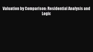 PDF Valuation by Comparison: Residential Analysis and Logic  EBook