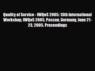 [PDF] Quality of Service - IWQoS 2005: 13th International Workshop IWQoS 2005 Passau Germany