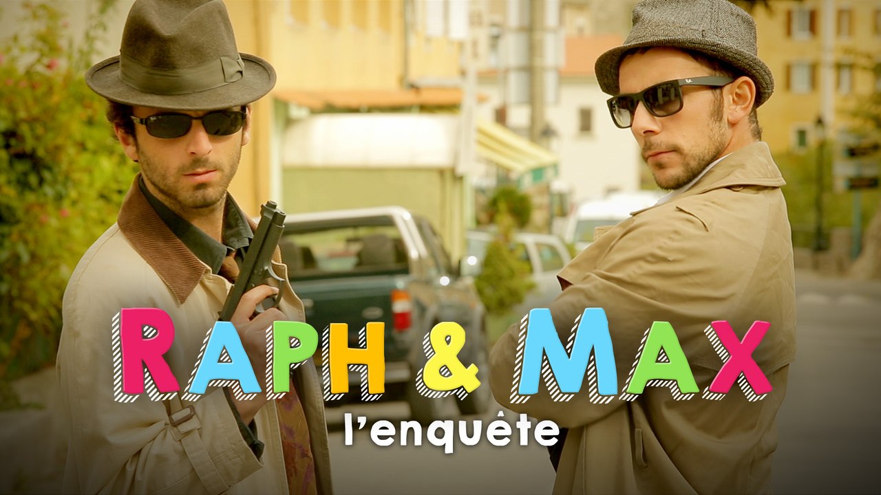 RAPH&MAX - L'ENQUÊTE