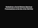 Download Revivalism & Social Reform: American Protestantism on the Eve of the Civil War Ebook