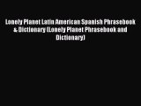Download Lonely Planet Latin American Spanish Phrasebook & Dictionary (Lonely Planet Phrasebook