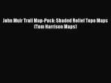 Read John Muir Trail Map-Pack: Shaded Relief Topo Maps (Tom Harrison Maps) Ebook Free