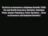 PDF Tax Facts on Insurance & Employee Benefits 2008: Life and Health Insurance Annuities Employee