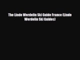 PDF The Linde Werdelin Ski Guide France (Linde Werdelin Ski Guides) PDF Book Free