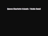 PDF Queen Charlotte Islands / Haida Gwaii PDF Book Free
