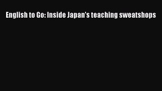 Download English to Go: Inside Japan's teaching sweatshops  Read Online