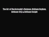 [PDF] The Art of Rocksteady’s Batman: Arkham Asylum Arkham City & Arkham Knight [Download]