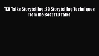 PDF TED Talks Storytelling: 23 Storytelling Techniques from the Best TED Talks  EBook