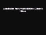 Download Atlas Biblico Unilit/ Unilit Bible Atlas (Spanish Edition) Read Online