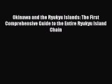 Read Okinawa and the Ryukyu Islands: The First Comprehensive Guide to the Entire Ryukyu Island