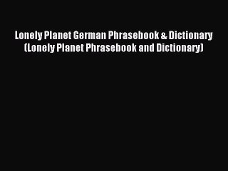 Read Lonely Planet German Phrasebook & Dictionary (Lonely Planet Phrasebook and Dictionary)