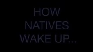 How a native wakes up