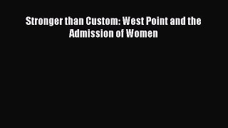 Download Stronger than Custom: West Point and the Admission of Women Ebook Online