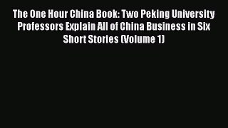 PDF The One Hour China Book: Two Peking University Professors Explain All of China Business