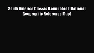 Read South America Classic [Laminated] (National Geographic Reference Map) Ebook Free