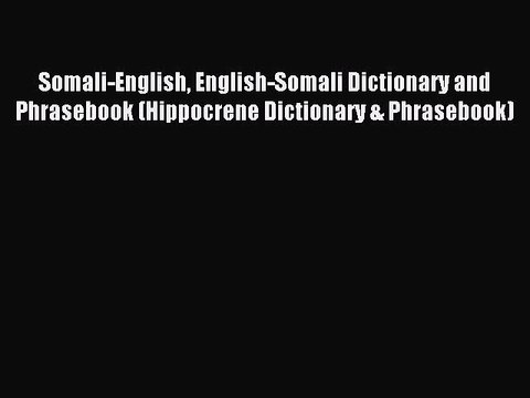 Read Somali-English English-Somali Dictionary and Phrasebook (Hippocrene Dictionary & Phrasebook)