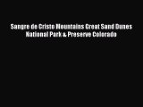 Read Sangre de Cristo Mountains Great Sand Dunes National Park & Preserve Colorado Ebook Free
