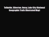 PDF Telluride Silverton Ouray Lake City (National Geographic Trails Illustrated Map) Free Books