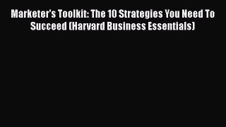 PDF Marketer's Toolkit: The 10 Strategies You Need To Succeed (Harvard Business Essentials)