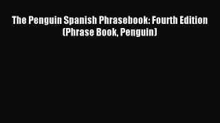 Download The Penguin Spanish Phrasebook: Fourth Edition (Phrase Book Penguin) Ebook Online