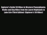 Read Explorer's Guide 50 Hikes in Western Pennsylvania: Walks and Day Hikes from the Laurel