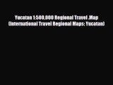 Download Yucatan 1:500000 Regional Travel .Map (International Travel Regional Maps: Yucatan)