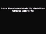 Download Pocket Atlas of Remote Islands: Fifty Islands I Have Not Visited and Never Will Free