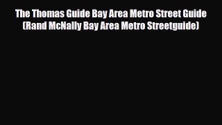 Download The Thomas Guide Bay Area Metro Street Guide (Rand McNally Bay Area Metro Streetguide)