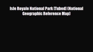 Download Isle Royale National Park [Tubed] (National Geographic Reference Map) Read Online