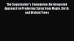 PDF The Sugarmaker's Companion: An Integrated Approach to Producing Syrup from Maple Birch