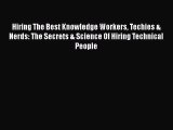 [PDF] Hiring The Best Knowledge Workers Techies & Nerds: The Secrets & Science Of Hiring Technical