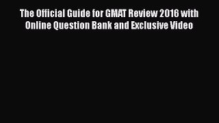 Download The Official Guide for GMAT Review 2016 with Online Question Bank and Exclusive Video