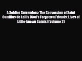Download A Soldier Surrenders: The Conversion of Saint Camillus de Lellis (God's Forgotten