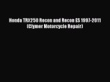 Book Honda TRX250 Recon and Recon ES 1997-2011 (Clymer Motorcycle Repair) Read Full Ebook