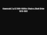 Ebook Kawasaki Z & KZ 900-1000cc Chain & Shaft Drive 1973-1981 Read Full Ebook