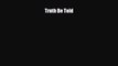 [Download] Truth Be Told [Read] Online