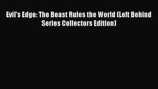 [Download] Evil's Edge: The Beast Rules the World (Left Behind Series Collectors Edition) [Download]