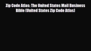 PDF Zip Code Atlas: The United States Mail Business Bible (United States Zip Code Atlas) PDF