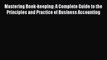 [PDF] Mastering Book-keeping: A Complete Guide to the Principles and Practice of Business Accounting