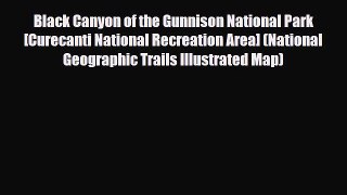 Download Black Canyon of the Gunnison National Park [Curecanti National Recreation Area] (National