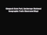 Download Chugach State Park Anchorage (National Geographic Trails Illustrated Map) Free Books