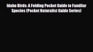 PDF Idaho Birds: A Folding Pocket Guide to Familiar Species (Pocket Naturalist Guide Series)