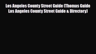 Download Los Angeles County Street Guide (Thomas Guide Los Angeles County Street Guide & Directory)