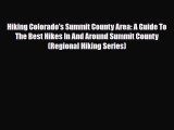 Download Hiking Colorado's Summit County Area: A Guide To The Best Hikes In And Around Summit