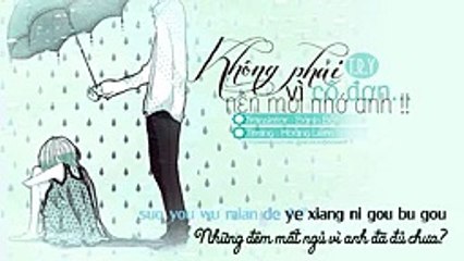 [Vietsub + Kara] Không Phải Vì Cô Đơn Mới Nhớ Anh | 不是因为寂寞才想你